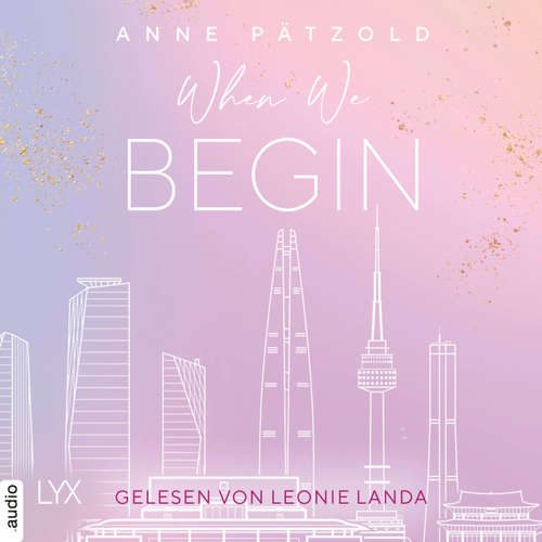 Hoerbuch When We Begin - LOVE NXT, Band 3.5 - Anne Pätzold - Leonie Landa