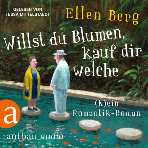 Hoerbuch Willst du Blumen, kauf dir welche - (K)ein Romantik-Roman (Gekürzt) - Ellen Berg - Tessa Mittelstaedt