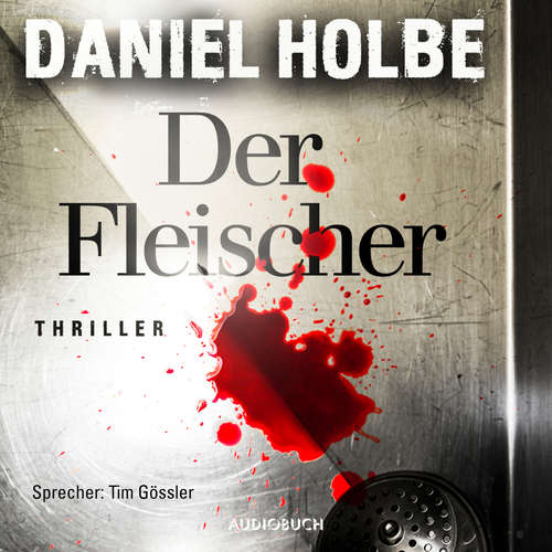 Hoerbuch Der Fleischer - Daniel Holbe - Tim Gössler Hoerbuch Der Fleischer - Daniel Holbe - Tim Gössler