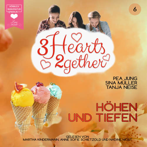 Hoerbuch Höhen und Tiefen - 3hearts2gether, Band 6 - Pea Jung - Martha Kindermann