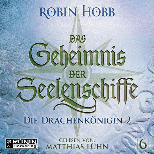 Hoerbuch Die Drachenkönigin, Teil 2 - Das Geheimnis der Seelenschiffe, Band 6 - Robin Hobb - Matthias Lühn