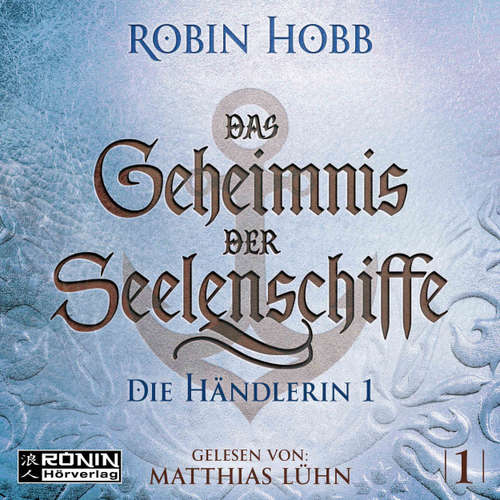 Hoerbuch Die Händlerin, Teil 1 - Das Geheimnis der Seelenschiffe, Band 1 - Robin Hobb - Matthias Lühn