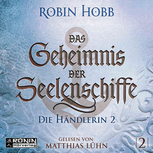 Hoerbuch Die Händlerin, Teil 2 - Das Geheimnis der Seelenschiffe, Band 2 - Robin Hobb - Matthias Lühn Hoerbuch Die Händlerin, Teil 2 - Das Geheimnis der Seelenschiffe, Band 2 - Robin Hobb - Matthias Lühn