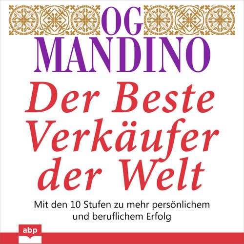 Hoerbuch Der beste Verkäufer der Welt - Mit den 10 Stufen zu mehr persönlichem und beruflichem Erfolg - Og Mandino - Uwe Daufenbach