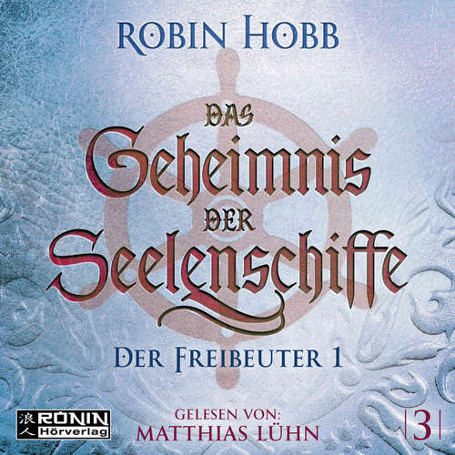 Hoerbuch Der Freibeuter, Teil 1 - Das Geheimnis der Seelenschiffe, Band 3 - Robin Hobb - Matthias Lühn Hoerbuch Der Freibeuter, Teil 1 - Das Geheimnis der Seelenschiffe, Band 3 - Robin Hobb - Matthias Lühn