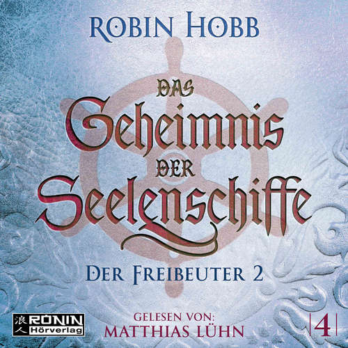 Hoerbuch Der Freibeuter, Teil 2 - Das Geheimnis der Seelenschiffe, Band 4 - Robin Hobb - Matthias Lühn Hoerbuch Der Freibeuter, Teil 2 - Das Geheimnis der Seelenschiffe, Band 4 - Robin Hobb - Matthias Lühn
