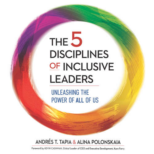 Audiobook The 5 Disciplines of Inclusive Leaders - Unleashing the Power of All of Us - Andrés Tapia - Rene Ruiz Audiobook The 5 Disciplines of Inclusive Leaders - Unleashing the Power of All of Us - Andrés Tapia - Rene Ruiz