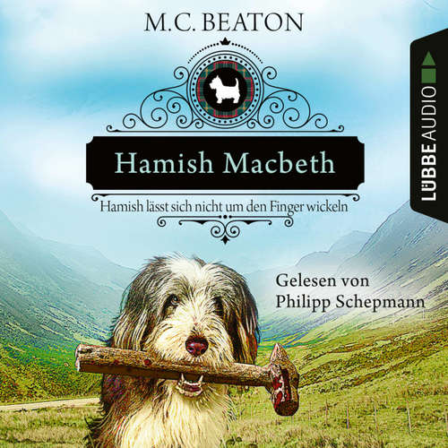 Hoerbuch Hamish Macbeth lässt sich nicht um den Finger wickeln - Schottland-Krimis, Teil 10 - M. C. Beaton - Philipp Schepmann