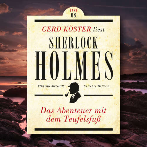 Hoerbuch Das Abenteuer mit dem Teufelsfuss - Gerd Köster liest Sherlock Holmes, Band 8 - Sir Arthur Conan Doyle - Gerd Köster