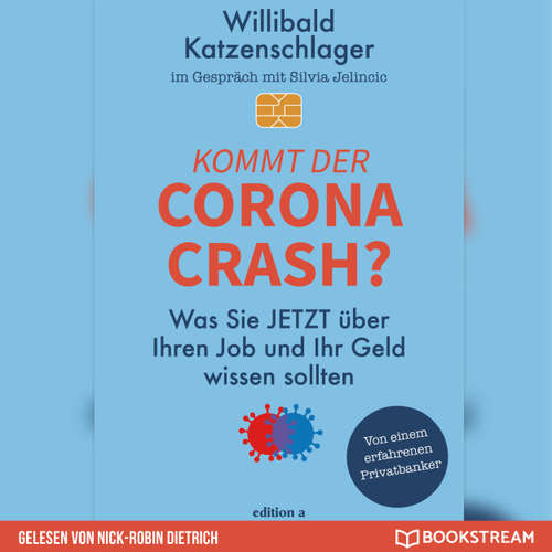 Hoerbuch Kommt der Corona-Crash? - Was Sie jetzt über Ihren Job und Ihr Geld wissen sollten - Willibald Katzenschlager - Nick-Robin Dietrich