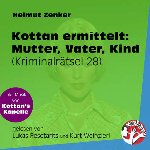 Hoerbuch Mutter, Vater, Kind - Kottan ermittelt - Kriminalrätseln, Folge 28 - Helmut Zenker - Lukas Resetarits Hoerbuch Mutter, Vater, Kind - Kottan ermittelt - Kriminalrätseln, Folge 28 - Helmut Zenker - Lukas Resetarits