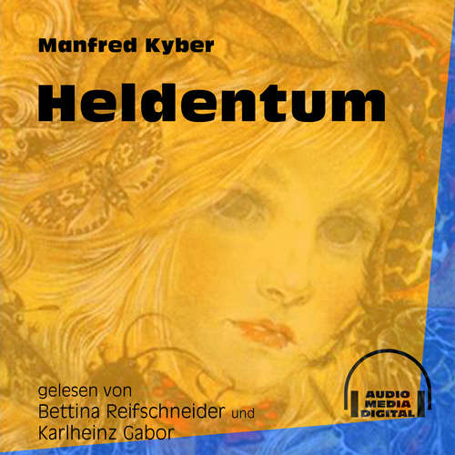 Hoerbuch Heldentum - Manfred Kyber - Bettina Reifschneider Hoerbuch Heldentum - Manfred Kyber - Bettina Reifschneider