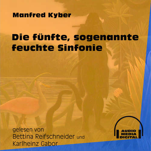 Hoerbuch Die fünfte, sogenannte feuchte Sinfonie - Manfred Kyber - Bettina Reifschneider Hoerbuch Die fünfte, sogenannte feuchte Sinfonie - Manfred Kyber - Bettina Reifschneider