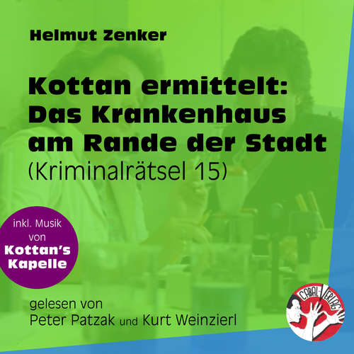 Hoerbuch Das Krankenhaus am Rande der Stadt - Kottan ermittelt - Kriminalrätseln, Folge 15 - Helmut Zenker - Peter Patzak Hoerbuch Das Krankenhaus am Rande der Stadt - Kottan ermittelt - Kriminalrätseln, Folge 15 - Helmut Zenker - Peter Patzak