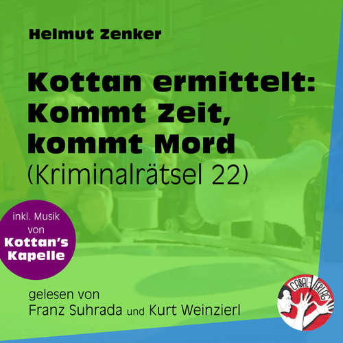 Hoerbuch Kommt Zeit, kommt Mord - Kottan ermittelt - Kriminalrätseln, Folge 22 - Helmut Zenker - Franz Suhrada Hoerbuch Kommt Zeit, kommt Mord - Kottan ermittelt - Kriminalrätseln, Folge 22 - Helmut Zenker - Franz Suhrada