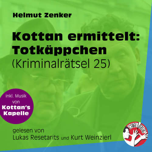 Hoerbuch Totkäppchen - Kottan ermittelt - Kriminalrätseln, Folge 25 - Helmut Zenker - Lukas Resetarits Hoerbuch Totkäppchen - Kottan ermittelt - Kriminalrätseln, Folge 25 - Helmut Zenker - Lukas Resetarits