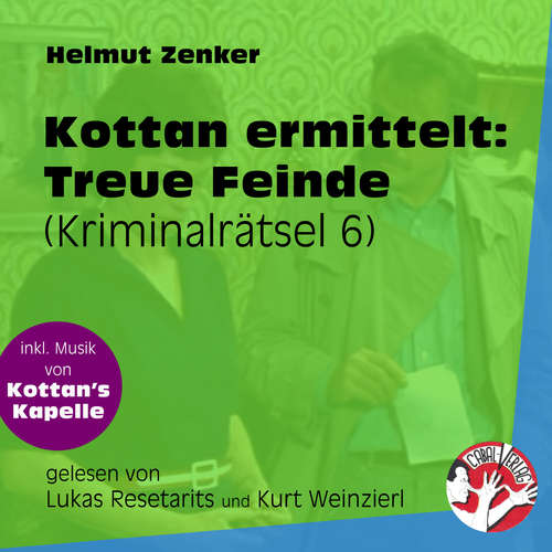 Hoerbuch Treue Feinde - Kottan ermittelt - Kriminalrätseln, Folge 6 - Helmut Zenker - Lukas Resetarits Hoerbuch Treue Feinde - Kottan ermittelt - Kriminalrätseln, Folge 6 - Helmut Zenker - Lukas Resetarits