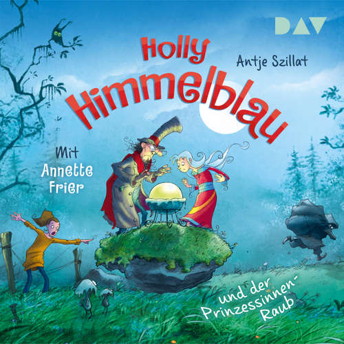 Hoerbuch Der Prinzessinnen-Raub - Holly Himmelblau, Teil 3 - Antje Szillat - Annette Frier