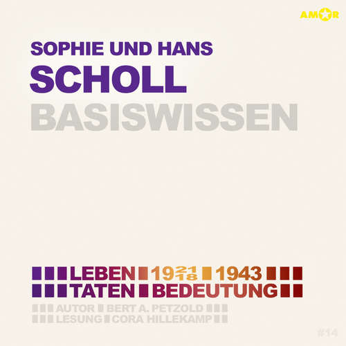 Hoerbuch Sophie und Hans Scholl (1921/18-1943) - Leben, Taten, Bedeutung (Ungekürzt) - Bert Alexander Petzold - Cora Hillekamp Hoerbuch Sophie und Hans Scholl (1921/18-1943) - Leben, Taten, Bedeutung (Ungekürzt) - Bert Alexander Petzold - Cora Hillekamp