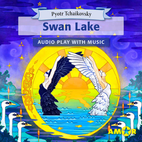 Audiobook Swan Lake, The Full Cast Audioplay with Music - Classics for Kids, Classic for everyone - Pyotr Tchaikovsky - Sam Stafford