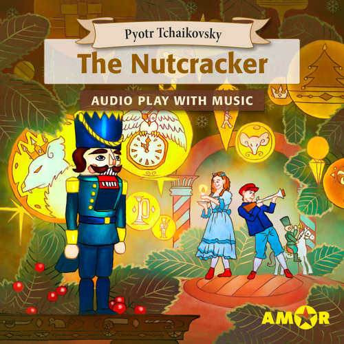 Audiobook The Nutcracker, The Full Cast Audioplay with Music - Classics for Kids, Classic for everyone - Pyotr Tchaikovsky - Jennifer English