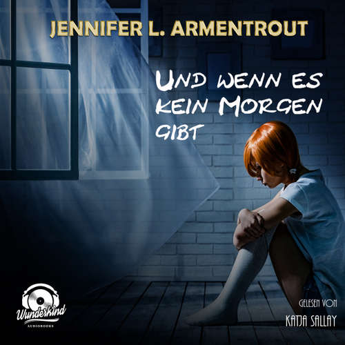 Hoerbuch Und wenn es kein Morgen gibt - Jennifer L. Armentrout - Katja Sallay