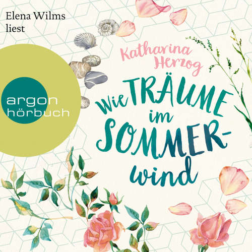 Hoerbuch Wie Träume im Sommerwind - Katharina Herzog - Elena Wilms