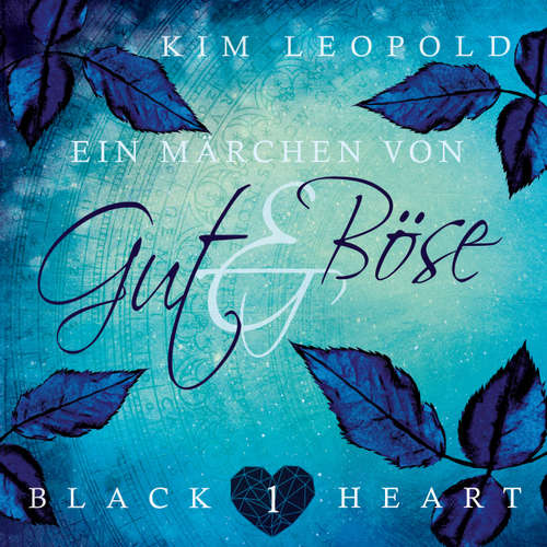 Hoerbuch Ein Märchen von Gut und Böse - Black Heart, Band 1 - Kim Leopold - Amina Gaede