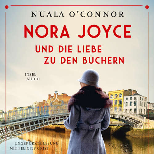 Hoerbuch Nora Joyce und die Liebe zu den Büchern - Roman - Nuala O'Connor - Felicity Grist