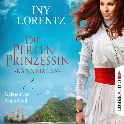 Hoerbuch Kannibalen - Die Perlenprinzessin, Teil 2 - Iny Lorentz - Anne Moll