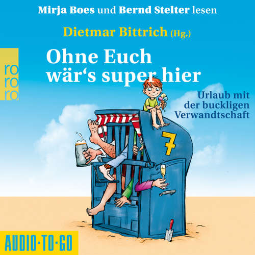 Hoerbuch Ohne Euch wär's super hier - Urlaub mit der buckligen Verwandtschaft - Dietmar Bittrich - Mirja Boes