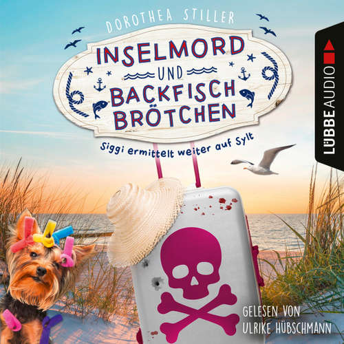 Hoerbuch Inselmord & Backfischbrötchen - Siggi ermittelt weiter auf Sylt - Dorothea Stiller - Ulrike Hübschmann