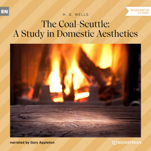 Audiobook The Coal-Scuttle: A Study in Domestic Aesthetics - H. G. Wells - Gary Appleton