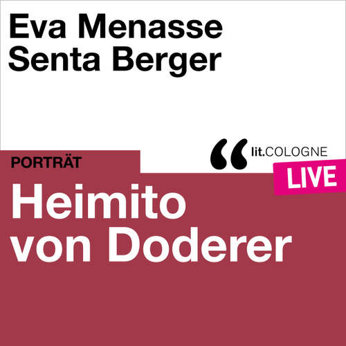 Hoerbuch Heimito von Doderer - lit.COLOGNE live - Heimito von Doderer - Eva Menasse
