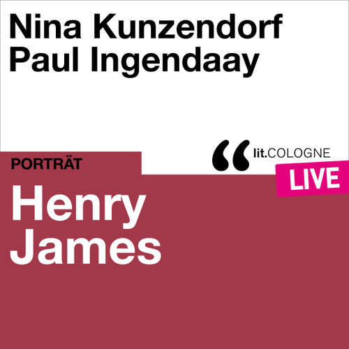 Hoerbuch Henry James - lit.COLOGNE live - Henry James - Nina Kunzendorf