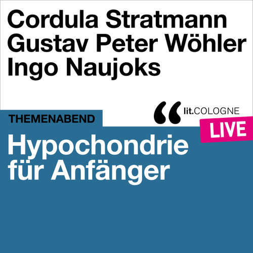 Hoerbuch Hypochondrie für Anfänger - lit.COLOGNE live - Ingo Naujoks - Ingo Naujoks