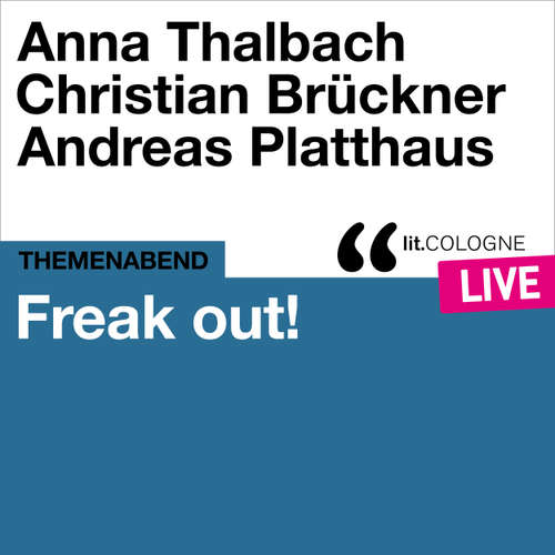 Hoerbuch Freak out! - lit.COLOGNE live - Anna Thalbach - Anna Thalbach
