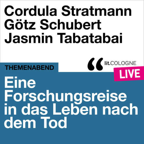 Hoerbuch Eine Forschungsreise in das Leben nach dem Tod - lit.COLOGNE live - Cordula Stratmann - Götz Schubert