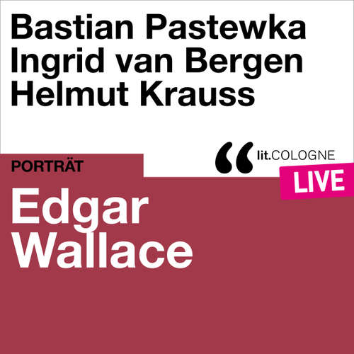 Hoerbuch Edgar Wallace - lit.COLOGNE live - Edgar Wallace - Ingrid van Bergen
