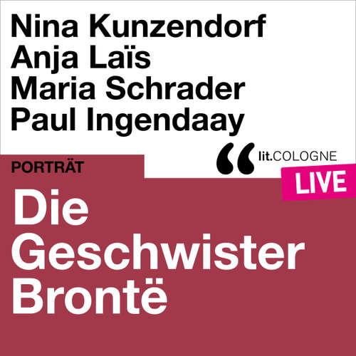 Hoerbuch Die Geschwister Brontë - lit.COLOGNE live - Emily Brontë - Nina Kunzendorf