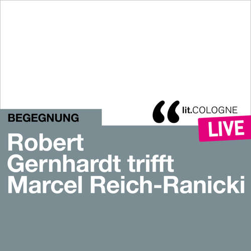 Hoerbuch Robert Gernhardt trifft Marcel Reich-Ranicki - lit.COLOGNE live - Marcel Reich-Ranicki - Anja Laïs