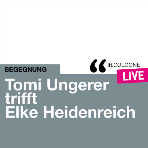 Hoerbuch Tomi Ungerer trifft Elke Heidenreich - lit.COLOGNE live - Tomi Ungerer - Tomi Ungerer