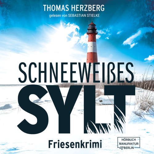 Hoerbuch Schneeweißes Sylt - Hannah Lambert ermittelt, Band 5 - Thomas Herzberg - Sebastian Stielke