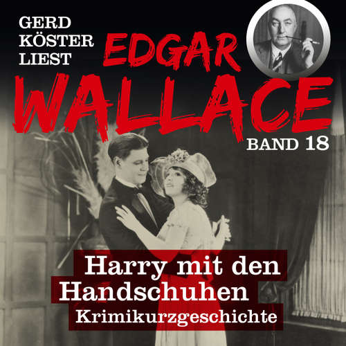 Hoerbuch Harry mit den Handschuhen - Gerd Köster liest Edgar Wallace, Band 18 - Edgar Wallace - Gerd Köster