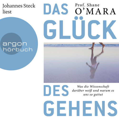 Hoerbuch Das Glück des Gehens - Shane O'Mara - Johannes Steck