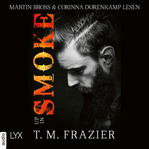 Hoerbuch Up in Smoke - King-Reihe, Teil 8 - T. M. Frazier - Martin Bross