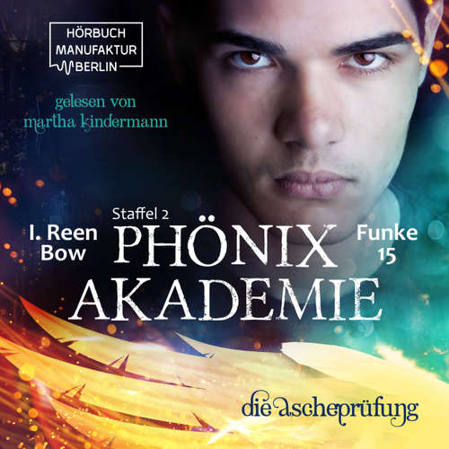 Hoerbuch Die Ascheprüfung - Phönixakademie, Band 15 - I. Reen Bow - Martha Kindermann
