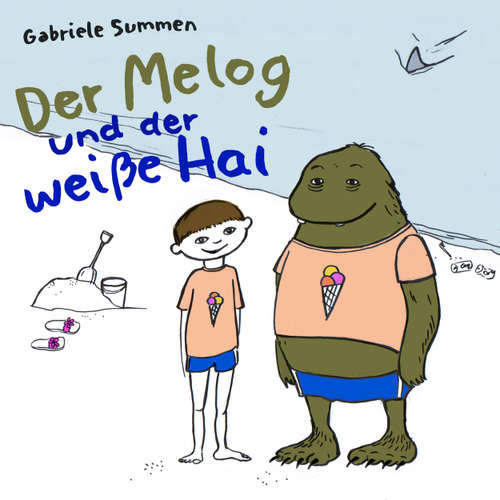 Hoerbuch Der Melog und der weiße Hai - Gabriele Summen - Anna Katz