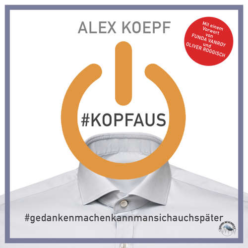 Hoerbuch #Kopfaus: #Gedankenmachenkannmansichspäter - Alex Koepf - Klaus B. Wolf