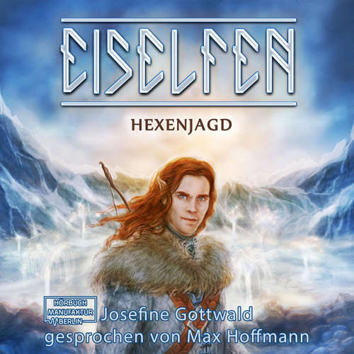 Hoerbuch Hexenjagd - Eiselfen, Band 4 - Josefine Gottwald - Max Hoffmann